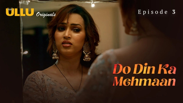 Do Din Ka Mehmaan 2025 Ullu Hindi Hot Web Series Episode 3